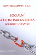 Kniha: Sociální a ekonomická rizika soudobého vývoje (František Varadzin a kolektív). Professional Publishing, 2011 Kniha: Sociální a ekonomická rizika soudobého vývoje (František Varadzin a kolektív). Professional Publishing, 2011