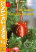 Kniha: Ako ozdobiť vianočný stromček (77) (Mária Radics). Talentum, 2011 Kniha: Ako ozdobiť vianočný stromček (77) (Mária Radics). Talentum, 2011