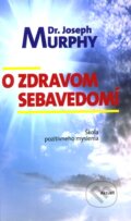 Kniha: O zdravom sebavedomí (Joseph Murphy). Aktuell, 2011 Kniha: O zdravom sebavedomí (Joseph Murphy). Aktuell, 2011