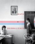 Kniha: Naše normalizace (Člověk v tísni). Člověk v tísni, 2011 Kniha: Naše normalizace (Člověk v tísni). Člověk v tísni, 2011
