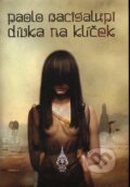 Kniha: Dívka na klíček (Paolo Bacigalupi), 2011 Kniha: Dívka na klíček (Paolo Bacigalupi), 2011