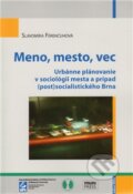 Kniha: Meno, mesto, vec (Slavomíra Ferenčuhová). Mezinárodní politologický ústav Masarykovy univerzity, 2011 Kniha: Meno, mesto, vec (Slavomíra Ferenčuhová). Mezinárodní politologický ústav Masarykovy univerzity, 2011