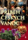 Kniha: Příběh českých Vánoc (Jaroslav Jarkovský). Petrklíč, 2011 Kniha: Příběh českých Vánoc (Jaroslav Jarkovský). Petrklíč, 2011