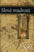 Kniha: Slová múdrosti (Slovart). Slovart, 2011 Kniha: Slová múdrosti (Slovart). Slovart, 2011