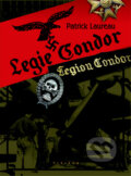 Kniha: Legie Condor (Patrick Laureau). Plejáda, 2011 Kniha: Legie Condor (Patrick Laureau). Plejáda, 2011