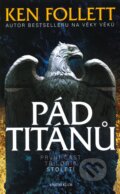 Kniha: Pád titánů (Ken Follett). Knižní klub, 2011 Kniha: Pád titánů (Ken Follett). Knižní klub, 2011