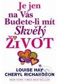 Kniha: Je jen na vás budete-li mít skvělý život (Cheryl Richardson a Louise Hay). Pragma, 2011 Kniha: Je jen na vás budete-li mít skvělý život (Cheryl Richardson a Louise Hay). Pragma, 2011