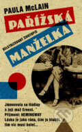 Kniha: Pařížská manželka (Paula McLain). Metafora, 2011 Kniha: Pařížská manželka (Paula McLain). Metafora, 2011
