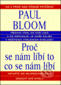 Kniha: Proč se nám líbí to co se nám líbí (Paul Bloom). Metafora, 2011 Kniha: Proč se nám líbí to co se nám líbí (Paul Bloom). Metafora, 2011