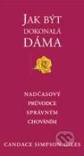 Kniha: Jak být dokonalá dáma (Candace Simpson-Giles). Pragma, 2011 Kniha: Jak být dokonalá dáma (Candace Simpson-Giles). Pragma, 2011