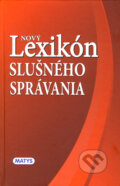 Nový lexikón slušného správania - Deana Lutherová, František Chorváth, Juraj Orlík, Matys, 2011