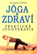 Kniha: Jóga a zdraví (František Vícha). Eko-konzult, 2011 Kniha: Jóga a zdraví (František Vícha). Eko-konzult, 2011