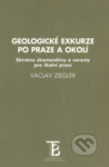 Geologické exkurze po Praze a okolí - Václav Ziegler, Karolinum, 1998