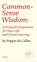 Kniha: Common Sense Wisdom (Pepper de Callier). Everyman, 2021 Kniha: Common Sense Wisdom (Pepper de Callier). Everyman, 2021