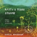 Kniha: Rostu s Tebou, strome (Kamila Brotánková). Kořeny, 2021 Kniha: Rostu s Tebou, strome (Kamila Brotánková). Kořeny, 2021