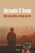 Kniha: Biela ako mlieko, červená ako krv (Alessandro D‘Avenia), 2021 Kniha: Biela ako mlieko, červená ako krv (Alessandro D‘Avenia), 2021