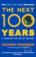 Kniha: The Next 100 Years (George Friedman). Allison & Busby, 2010 Kniha: The Next 100 Years (George Friedman). Allison & Busby, 2010