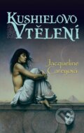 Kniha: Kushielovo vtělení (Jacqueline Carey). Triton, 2011 Kniha: Kushielovo vtělení (Jacqueline Carey). Triton, 2011