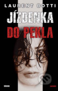 Kniha: Jízdenka do pekla (Laurent Botti). Víkend, 2011 Kniha: Jízdenka do pekla (Laurent Botti). Víkend, 2011