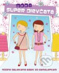 Kniha: Super dievčatá - Móda (Svojtka&Co.). Svojtka&Co., 2011 Kniha: Super dievčatá - Móda (Svojtka&Co.). Svojtka&Co., 2011