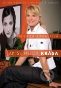 Kniha: Milada Karasová – Jak se hledá krása (Michaela Zindelová a Milada Karasová). XYZ, 2011 Kniha: Milada Karasová – Jak se hledá krása (Michaela Zindelová a Milada Karasová). XYZ, 2011