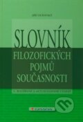 Kniha: Slovník filozofických pojmů současnosti (Jiří Olšovský). Grada, 2011 Kniha: Slovník filozofických pojmů současnosti (Jiří Olšovský). Grada, 2011
