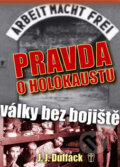 Kniha: Pravda o holokaustu (J.J. Duffack). Naše vojsko CZ, 2011 Kniha: Pravda o holokaustu (J.J. Duffack). Naše vojsko CZ, 2011