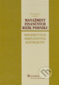 Manažment finančných rizík podniku - Peter Markovič a kol., Wolters Kluwer (Iura Edition), 2007