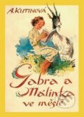 Kniha: Gabra a Málinka ve městě (Amálie Kutinová). Kamélie, 2010 Kniha: Gabra a Málinka ve městě (Amálie Kutinová). Kamélie, 2010