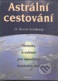 Kniha: Astrální cestování (Bruce Goldberg). Fontána, 2011 Kniha: Astrální cestování (Bruce Goldberg). Fontána, 2011