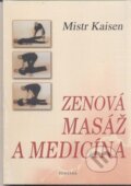 Kniha: Zenová masáž a medicína (Mistr Kaisen). Fontána, 2011 Kniha: Zenová masáž a medicína (Mistr Kaisen). Fontána, 2011