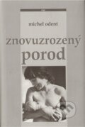 Kniha: Znovuzrozený porod (Michel Odent), 2000 Kniha: Znovuzrozený porod (Michel Odent), 2000