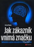 Kniha: Jak zákazník vnímá značku (Erik du Plessis). Computer Press, 2011 Kniha: Jak zákazník vnímá značku (Erik du Plessis). Computer Press, 2011