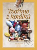 Kniha: Tvoříme z korálků (Eva Vozková). CPRESS, 2011 Kniha: Tvoříme z korálků (Eva Vozková). CPRESS, 2011