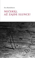 Kniha: Nečekej, až zajde slunce! (Eva Kantůrková). Dauphin, 2011 Kniha: Nečekej, až zajde slunce! (Eva Kantůrková). Dauphin, 2011