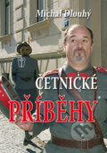 Kniha: Četnické příběhy (Michal Dlouhý). Naše vojsko CZ, 2011 Kniha: Četnické příběhy (Michal Dlouhý). Naše vojsko CZ, 2011