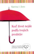 Kniha: Keď život nejde podľa tvojich predstáv (Katrina J. Zeno). Redemptoristi - Slovo medzi nami, 2011 Kniha: Keď život nejde podľa tvojich predstáv (Katrina J. Zeno). Redemptoristi - Slovo medzi nami, 2011