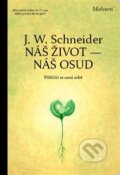 Kniha: Náš život - náš osud (Johannes W. Schneider). Malvern, 2011 Kniha: Náš život - náš osud (Johannes W. Schneider). Malvern, 2011