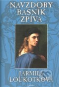 Kniha: Navzdory básník zpívá (Jarmila Loukotková). Jota, 2011 Kniha: Navzdory básník zpívá (Jarmila Loukotková). Jota, 2011