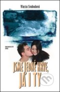 Kniha: Jsme jedné krve, já i ty (Vlasta Svobodová). Nakladatelství Erika, 2011 Kniha: Jsme jedné krve, já i ty (Vlasta Svobodová). Nakladatelství Erika, 2011