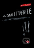 Kniha: Michaletydebile (Petr Zajíček). Epocha, 2011 Kniha: Michaletydebile (Petr Zajíček). Epocha, 2011