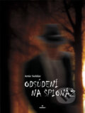 Kniha: Odsúdení na špionáž (Artúr Soldán). Perfekt, 2011 Kniha: Odsúdení na špionáž (Artúr Soldán). Perfekt, 2011