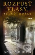 Kniha: Rozpusť vlasy, otevři bránu (Anna Šochová). Ikar CZ, 2011 Kniha: Rozpusť vlasy, otevři bránu (Anna Šochová). Ikar CZ, 2011