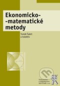 Ekonomicko-matematické metody - Tomáš Šubrt a kol., Aleš Čeněk, 2011