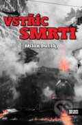 Kniha: Vstříc smrti (Milan Dušek). Nava, 2011 Kniha: Vstříc smrti (Milan Dušek). Nava, 2011