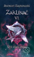Kniha: Zaklínač VI. : Věž vlaštovky (Andrzej Sapkowski), 2011 Kniha: Zaklínač VI. : Věž vlaštovky (Andrzej Sapkowski), 2011
