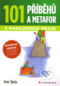 Kniha: 101 příbehů a metafor z manažerské praxe (Petr Škrla). Grada, 2011 Kniha: 101 příbehů a metafor z manažerské praxe (Petr Škrla). Grada, 2011