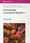 Hematologie a transfuzní lékařství I. - Miroslav Penka, Eva Tesařová a kol., 2011
