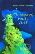 Kniha: Tajomstvá mojej ulice (Kristína Šudová-Tomčániová), 2011 Kniha: Tajomstvá mojej ulice (Kristína Šudová-Tomčániová), 2011