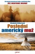 Kniha: Poslední americký muž (Elizabeth Gilbert). Jota, 2011 Kniha: Poslední americký muž (Elizabeth Gilbert). Jota, 2011